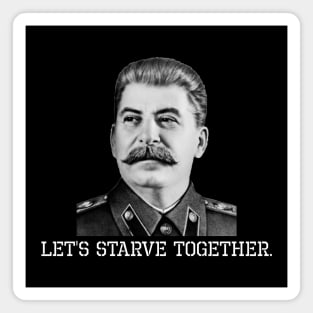 Anti Socialist & Communist - Let's Starve Together - Stalin Magnet